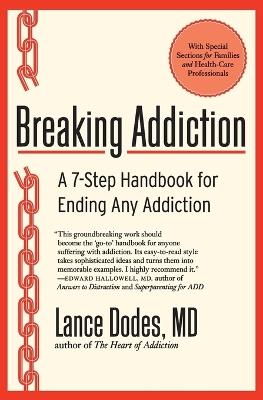 Breaking Addiction: A 7-Step Handbook for Ending Any Addiction - Lance M Dodes - cover