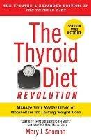 The Thyroid Diet Revolution: Manage Your Master Gland of Metabolism for Lasting Weight Loss - Mary Shomon - cover