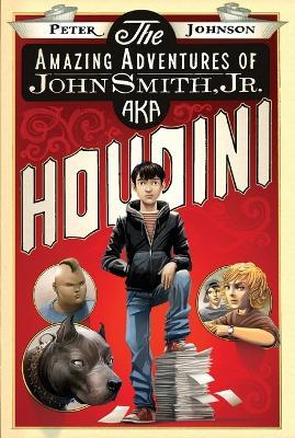 The Amazing Adventures of John Smith Jr. AKA Houdini