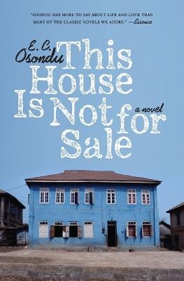 This House Is Not for Sale - E C Osondu - cover
