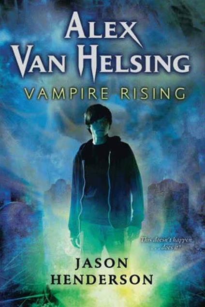 Alex Van Helsing: Vampire Rising - Jason Henderson - ebook