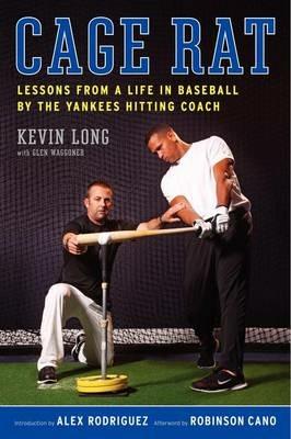 Cage Rat: Lessons from a Life in Baseball by the Yankees Hitting Coach - Glen Waggoner,Kevin Long - cover