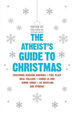 The Atheist's Guide to Christmas - Robin Harvie,Stephanie Meyers - cover