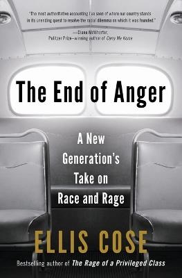 The End of Anger: A New Generation's Take on Race and Rage - Ellis Cose - cover