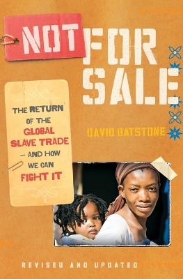 Not for Sale: The Return of the Global Slave Trade--and How We Can Fight It - David Batstone - cover