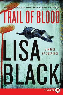 Trail of Blood: A Novel of Suspense - Lisa Black - cover
