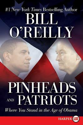 Pinheads and Patriots: Your Place in a Changing America Large Print - Bill O'Reilly - cover