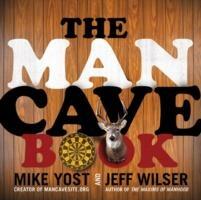 The Man Cave Book - Jeff Wilser,Michael H Yost - cover