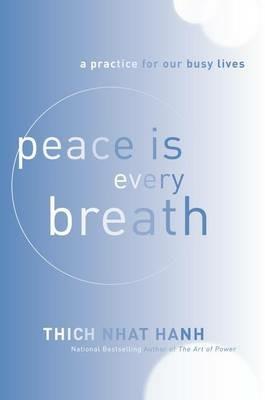 Peace Is Every Breath: A Practice for Our Busy Lives - Thich Nhat Hanh - cover