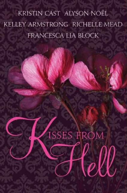 Kisses from Hell - Kelley Armstrong,Kristin Cast,Francesca Lia Block,Richelle Mead - ebook