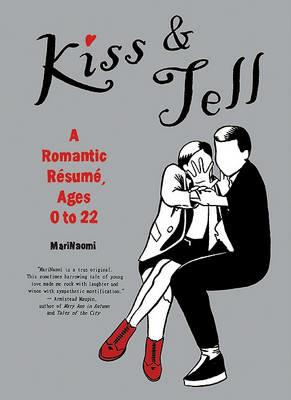 Kiss & Tell: A Romantic Resume, Ages 0 to 22 - Marinaomi - cover