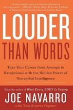 Louder Than Words: Take Your Career from Average to Exceptional with the Hidden Power of Nonverbal Intelligence