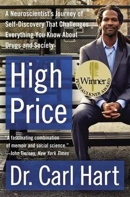 High Price: A Neuroscientist's Journey of Self-Discovery That Challenges Everything You Know about Drugs and Society - Carl Hart - cover