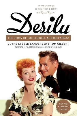 Desilu: The Story of Lucille Ball and Desi Arnaz - Coyne S Sanders,Tom Gilbert - cover