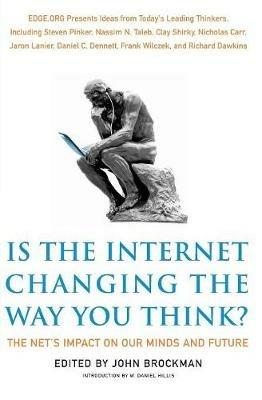 Is the Internet Changing the Way You Think?: the Net's Impact on Our Minds and Future - John Brockman - cover