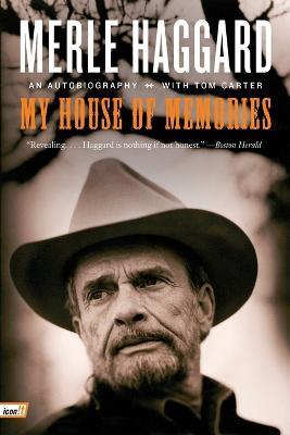 My House of Memories: An Autobiography - Merle Haggard,Tom Carter - cover