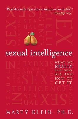 Sexual Intelligence: What We Really Want from Sex--and How to Get It - Marty Klein - cover