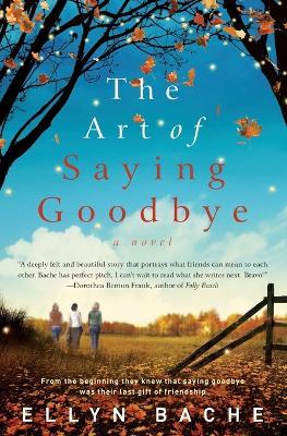 The Art of Saying Goodbye - Ellyn Bache - cover