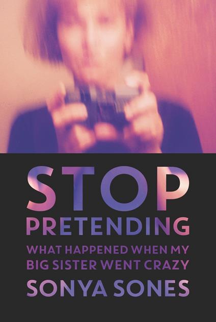 Stop Pretending - Sonya Sones - ebook