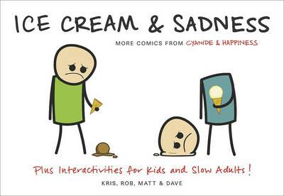 Ice Cream & Sadness: More Comics from Cyanide & Happiness - Kris Wilson,Matt Melvin,Rob DenBleyker - cover