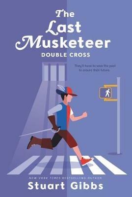 The Last Musketeer #3: Double Cross - Stuart Gibbs - cover