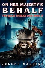 On Her Majesty's Behalf: The Great Undead War: Book II
