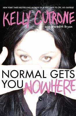 Normal Gets You Nowhere - Kelly Cutrone,Meredith Bryan - cover