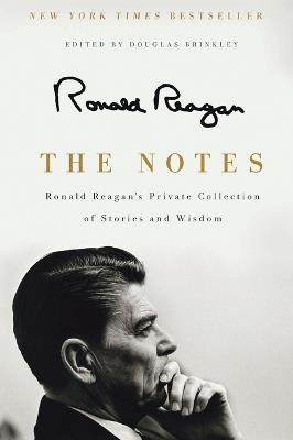 The Notes: Ronald Reagan's Private Collection of Stories and Wisdom - Ronald Reagan - cover