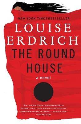 The Round House: National Book Award Winning Fiction - Louise Erdrich - cover