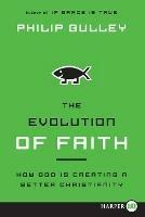 The Evolution of Faith Large: How God is Creating a Better Christianity Print
