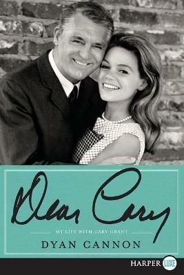 Dear Cary: My Life with Cary Grant - Dyan Cannon - cover