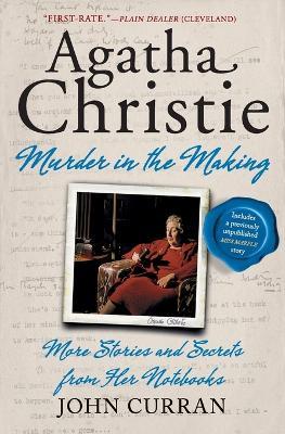 Agatha Christie: Murder in the Making: More Stories and Secrets from Her Notebooks - John Curran - cover