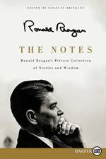 The Notes Large Print: Ronald Reagan's Private Collection of Stories andWisdom