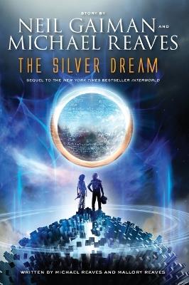 The Silver Dream - Neil Gaiman,Michael Reaves,Mallory Reaves - cover