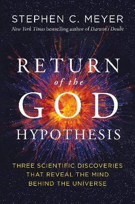 Return of the God Hypothesis: Three Scientific Discoveries Revealing the Mind Behind the Universe - Stephen C. Meyer - cover