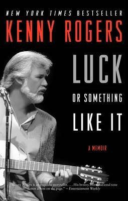Luck or Something Like It: A Memoir - Kenny Rogers - cover