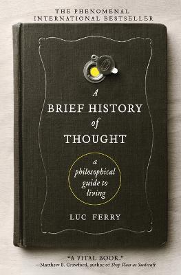 A Brief History of Thought: A Philosophical Guide to Living - Luc Ferry - cover