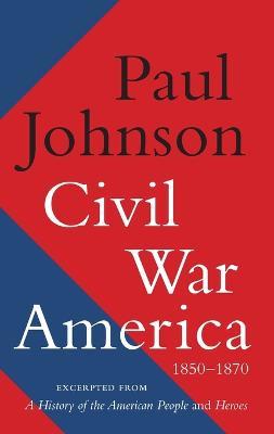 Civil War America - Paul Johnson - cover