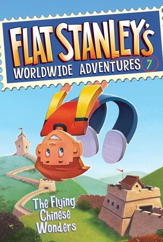 Flat Stanley's Worldwide Adventures #7: The Flying Chinese Wonders - Jeff Brown,Macky Pamintuan - ebook