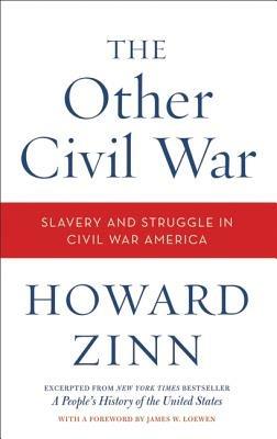 The Other Civil War: Slavery and Struggle in Civil War America - Howard Zinn - cover