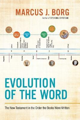 Evolution of the Word: The New Testament in the Order the Books Were Written - Marcus J. Borg - cover