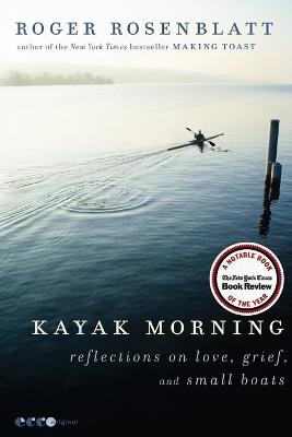 Kayak Morning: Reflections on Love, Grief, and Small Boats - Roger Rosenblatt - cover