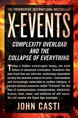 X-Events: Complexity Overload and the Collapse of Everything - John L. Casti - cover