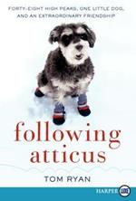 Following Atticus: forty-eight high peaks, one little dog, and an extraordinary friendship