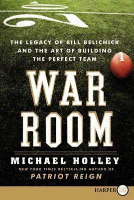 War Room Large Print: Bill Belichick and the Patriot Legacy - Michael Holley - cover
