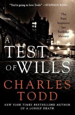 A Test of Wills: The First Inspector Ian Rutledge Mystery - Charles Todd - cover