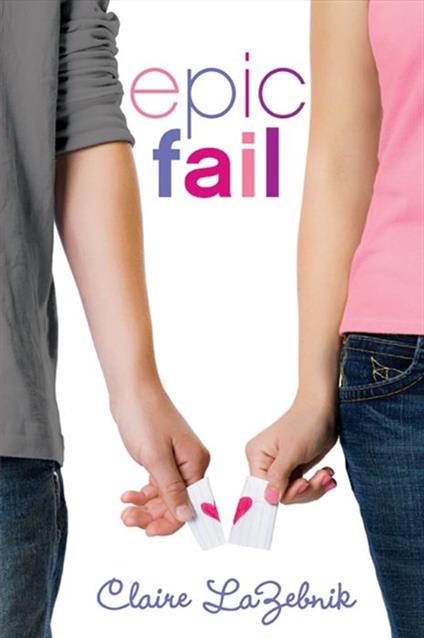 Epic Fail - Claire LaZebnik - ebook