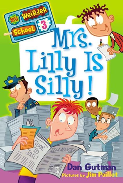 My Weirder School #3: Mrs. Lilly Is Silly! - Dan Gutman,Jim Paillot - ebook