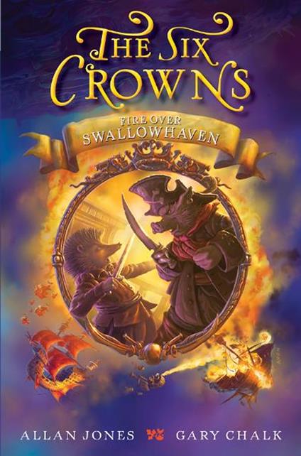The Six Crowns: Fire over Swallowhaven