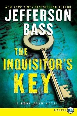 The Inquisitor's Key: A Body Farm Novel - Jefferson Bass - cover